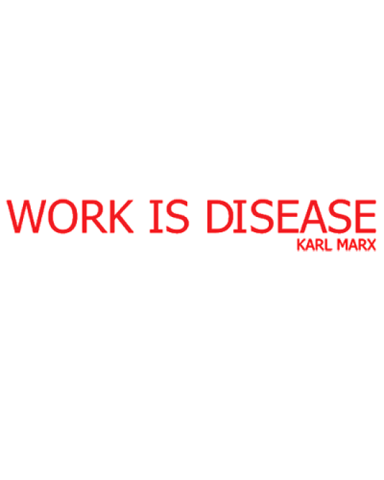 Work Is Disease-Marx t-shirt
